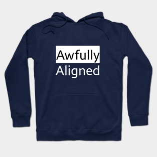 Awfully Aligned Hoodie